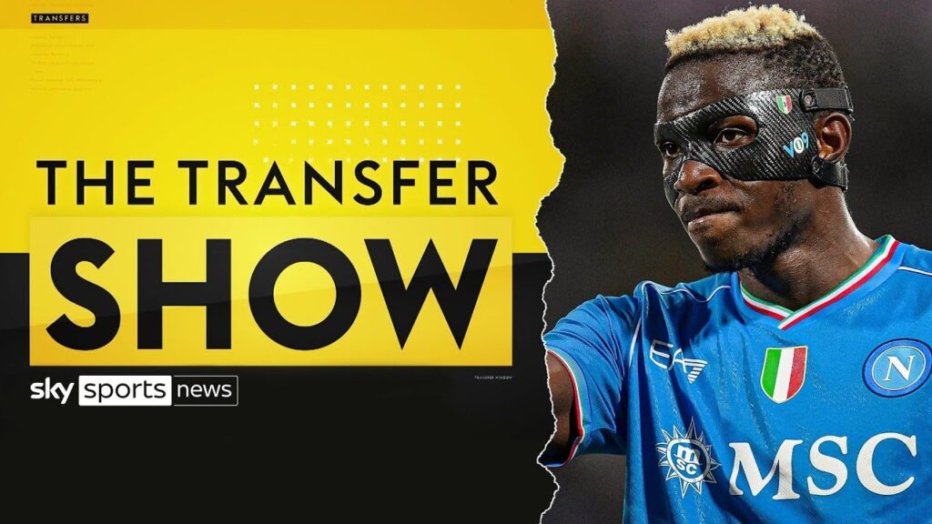 LIVE The Transfer Show | The latest on Victor Osimhen to Chelsea and more!