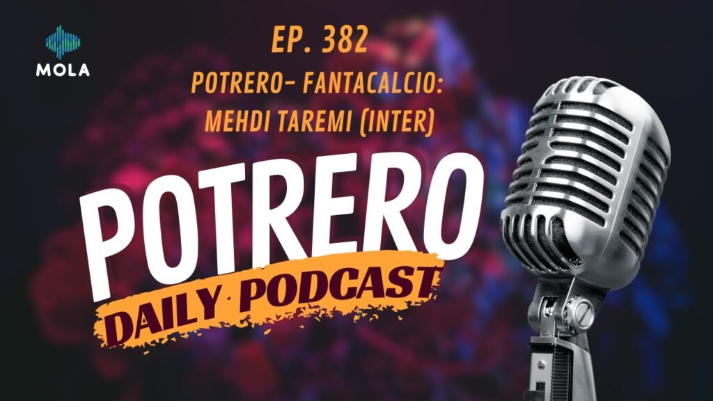 EP. 382 Potrero - Fantacalcio: Mehdi Taremi (Inter)