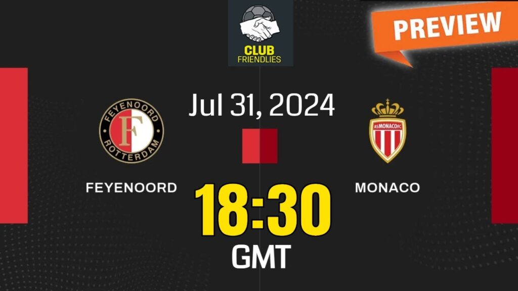 Club Friendlies | Feyenoord vs. Monaco - prediction, team news, lineups | Preview