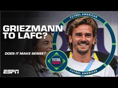 Antoine Griezmann to LAFC is a ‘ONCE IN A LIFETIME’ opportunity - Herculez Gomez | Futbol Americas