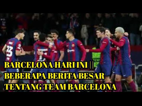 BARCELONA HARI INI || BEBERAPA BERITA BESAR TENTANG TEAM BARCELONA #barcelona #barcelonafc #berita