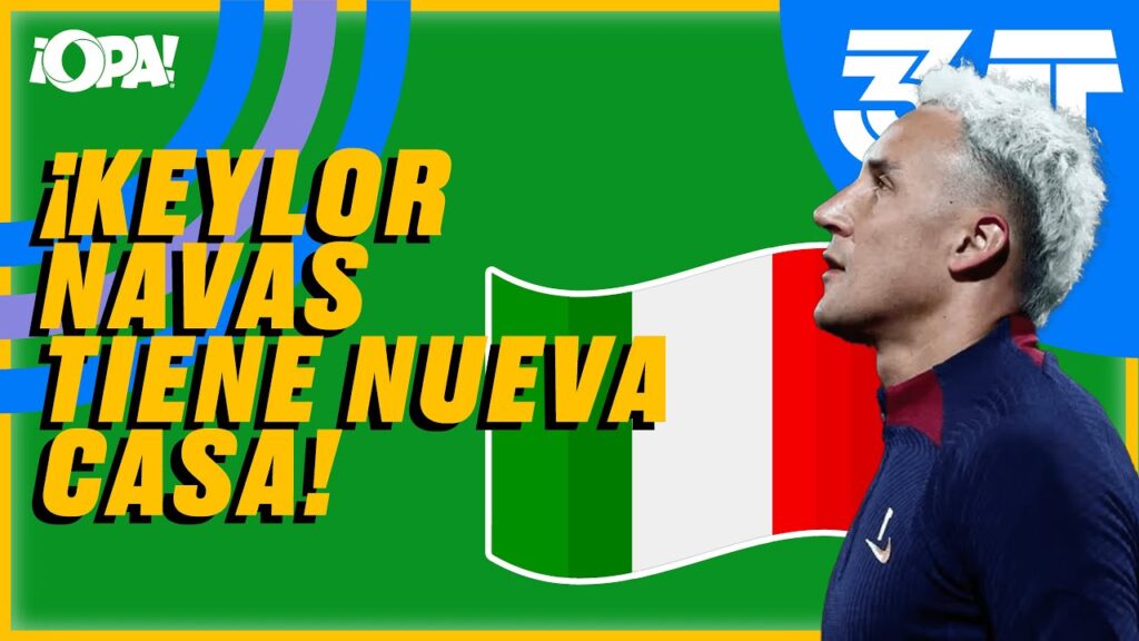¡KEYLOR NAVAS TIENE NUEVA CASA! 🤌🇮🇹 #tercertiempo