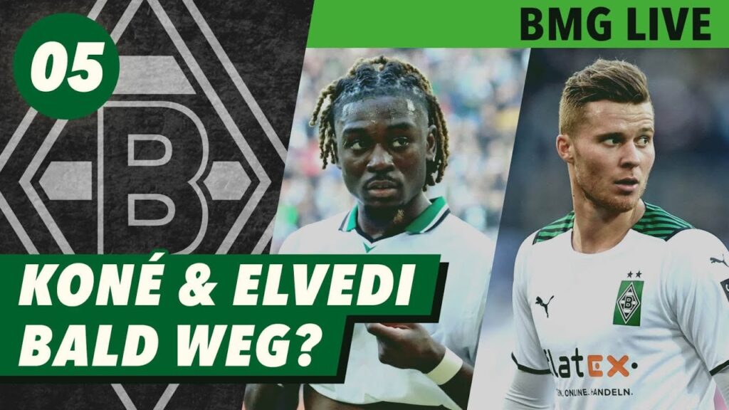 Koné und Elvedi sollen Geld in die leeren Kassen der Borussia spülen - BMG Live #05
