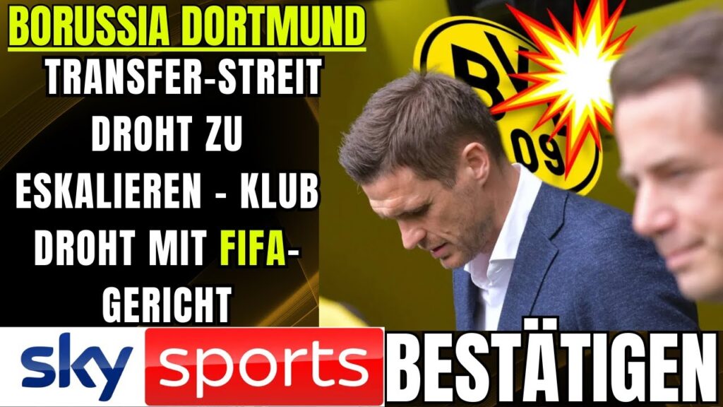 🟡⚫Transfer-Streit droht zu eskalieren – Klub droht mit FIFA-Gericht 😱BORUSSIA DORTMUND NEWS HEUTE