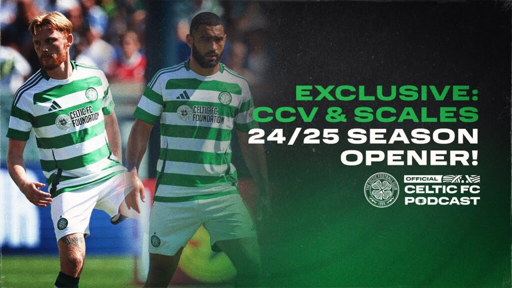 Celtic's Cameron Carter-Vickers and Liam Scales exclusive interview & A look ahead to season 2024/25