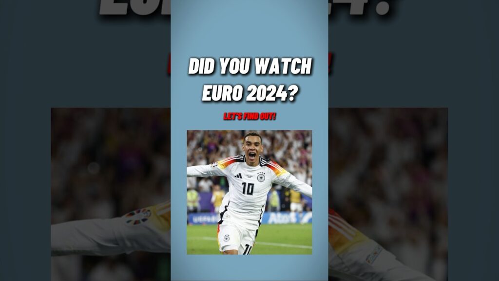 Did you watch Euro 2024?!