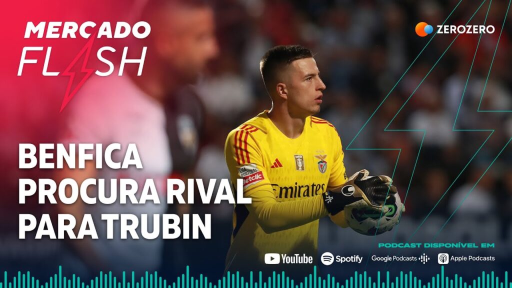 MERCADO FLASH | Trubin, Franco Israel e Rui Patrício