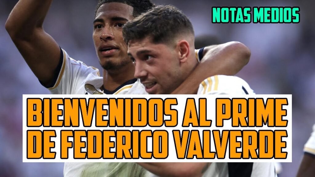 VALVERDE DECIDIÓ UNA CHAMPIONS ‘FORMÁNDOSE’, EN EL PRIME VA A SER UN ABUSO BESTIAL