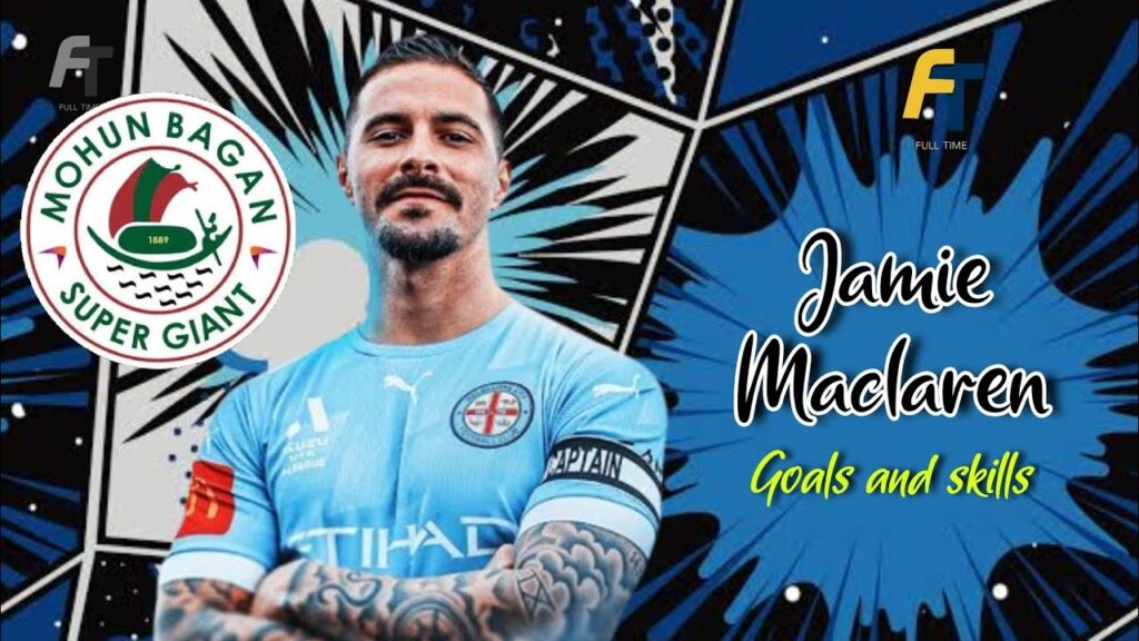 Jamie Maclaren • Goals and Skills • Mohun Bagan Super Giants • New Signing