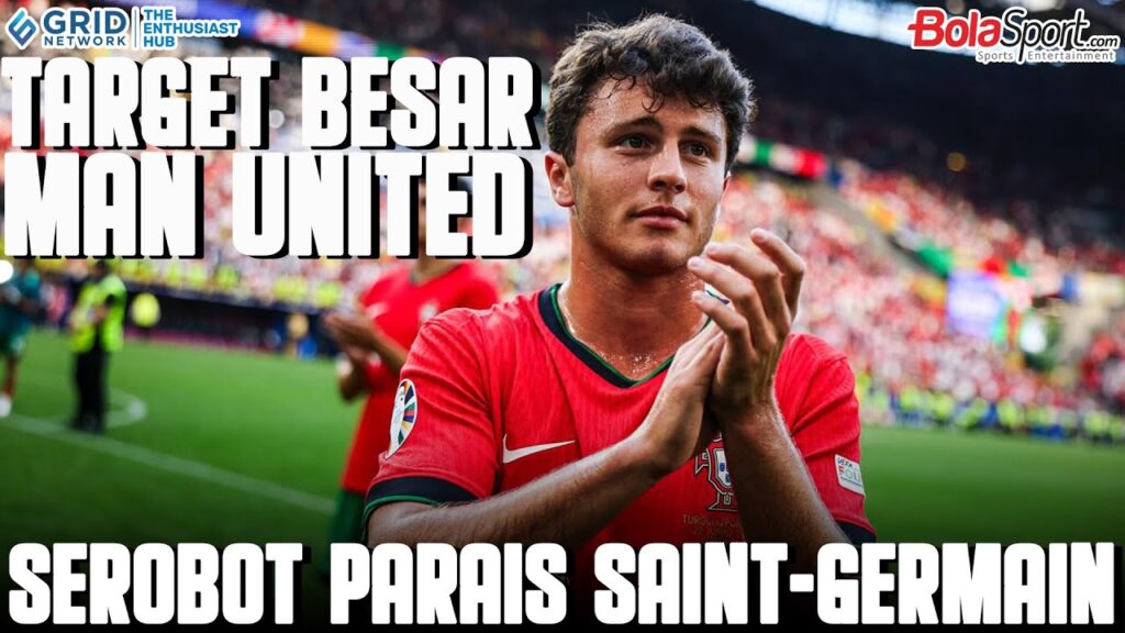 BURSA TRANSFER - Man United Kehilangan Gelandang Idaman, Joao Neves Segera Gabung PSG