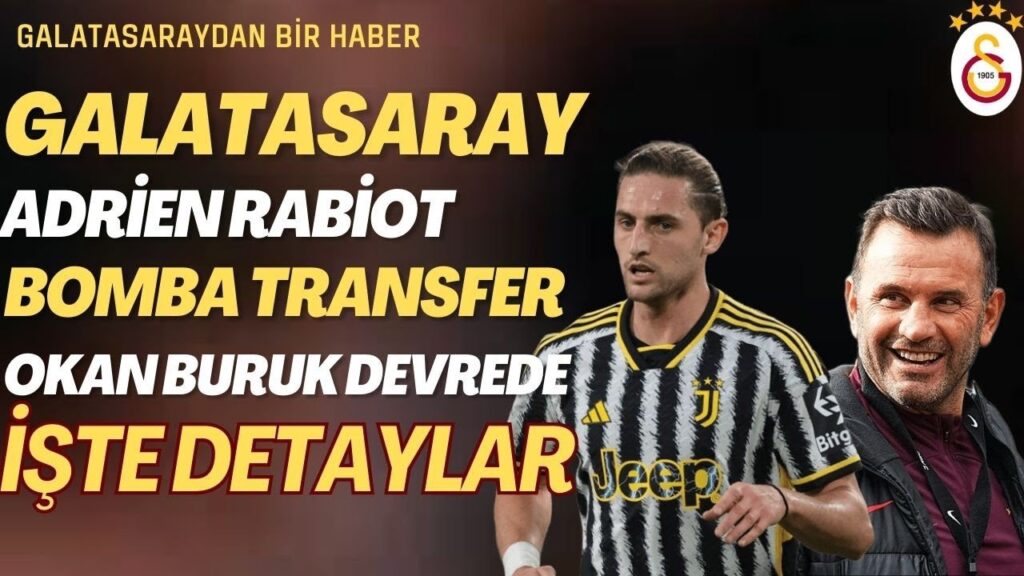ADRİEN RABİOT GALATASARAY'LA RESMEN ANLAŞTI İŞTE TRANSFERİN AYRINTILAR !