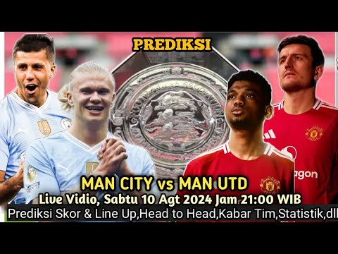 PREDIKSI:MAN CITY vs MAN UTD (Community Shield 2024)🔴Balas Dendam City Atas Kekalahan Final FA Cup🔥
