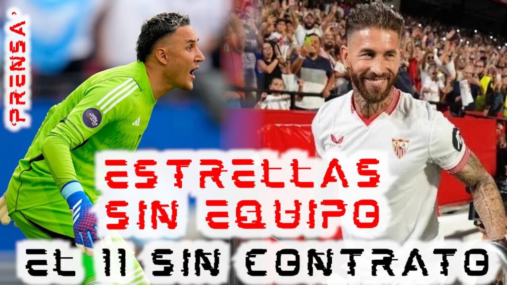 💥¡ESTRELLAS SIN EQUIPO!💥 El 11 de JUGADORES SIN CONTRATO: #SergioRamos, #KeylorNavs, etc… 😱 💥¡ESTRELLAS SIN EQUIPO!💥 El 11 de JUGADORES SIN CONTRATO: #SergioRamos, #KeylorNavs, etc... 😱