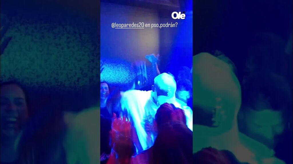 🥳 ¡DE FIESTA, LEA!  ▶  Leandro Paredes disfrutando en un boliche de Villa Devoto