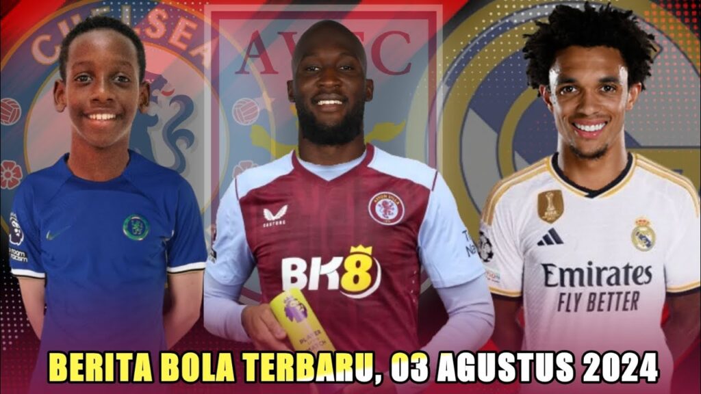 Romelu Lukaku Gabung Aston Villa, Chelsea Rekrut Bocil, Alexander Arnold Gabung Real Madrid