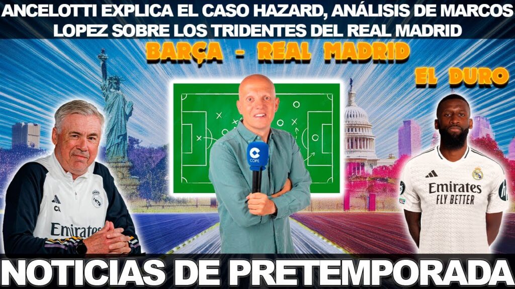 ANCELOTTI EXPLICA EL FRACASO DE EDEN HAZARD.RUDIGUER SE COBRA NUEVA VÍCTIMA.ANÁLISIS DE MARCOS LOPEZ