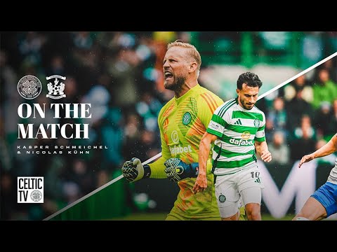 On the match with Kasper Schmeichel & Nicolas Kühn | Celtic 4-0 Kilmarnock | Flag day win for Celts!