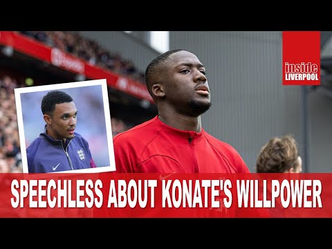 TRENT ALEXANDER-ARNOLD SPEECHLESS ABOUT KONATE'S WILLPOWER