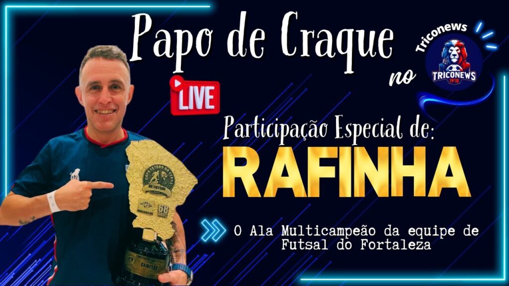 RAFINHA NOSSO MULTICAMPEÃO DE FUTSAL DO FORTALEZA NO PAPO DE CRAQUE NO TRICONEWS 1918