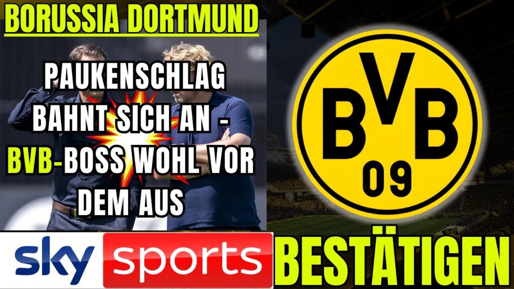🟡Paukenschlag bahnt sich an – BVB-Boss wohl vor dem Aus😲NACHRICHTEN VON BORUSSIA DORTMUND NEWS HEUTE