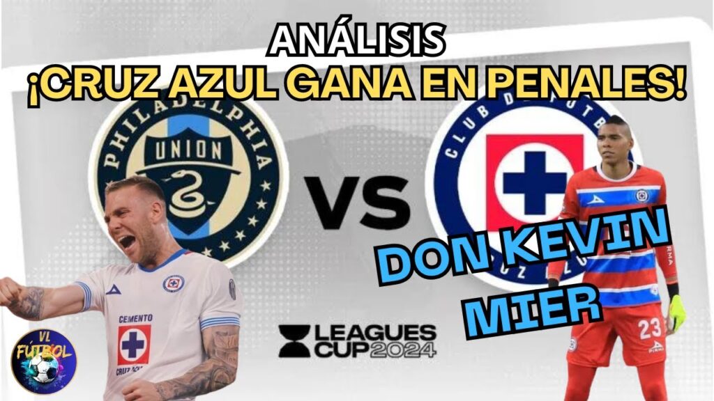 Análizando CRUZ AZUL vs PHILADELPHIA ¡La MÁQUINA AVANZA en PENALES! LEAGUES CUP 2024