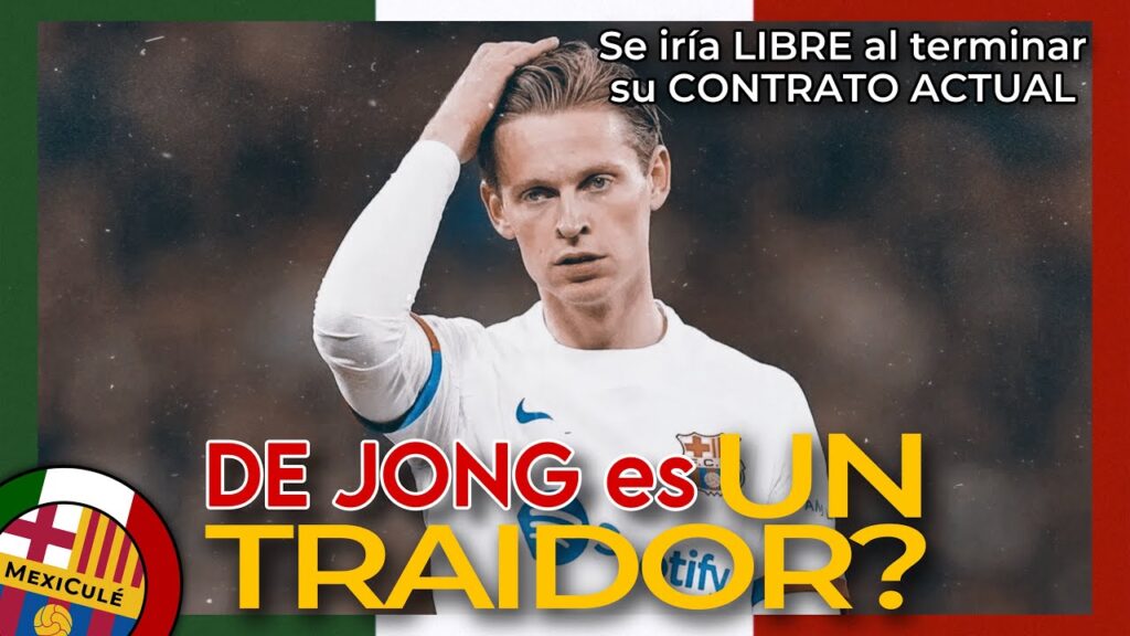 ¿DE JONG piensa TRAICIONAR al BARÇA?😱La DIRECTIVA no sabe tratar a sus JUGADORES - MexiCulé 🔵🇲🇽🔴