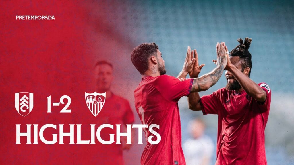 Fulham FC vs Sevilla FC (1-2) Amistoso | Resumen