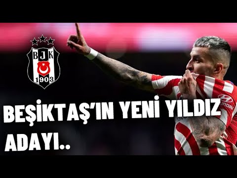 🔥 Beşiktaş'ın Transfer Listesinde ki isim Ángel Correa 🔥 | Beşiktaş Transfer Gelişmeleri |