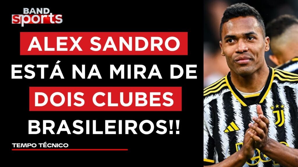 RADAR DO NICOLA: BOTAFOGO E PALMEIRAS SE INTERESSAM POR ALEX SANDRO | TEMPO TÉCNICO