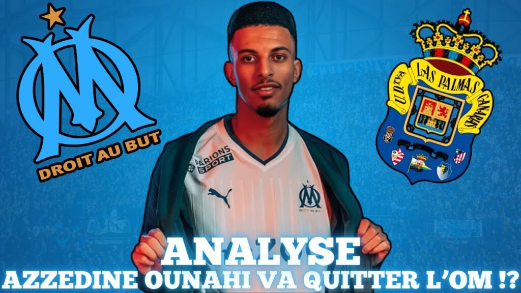 🇲🇦 AZZEDINE OUNAHI S'APPRÊTE À QUITTER L'OM !? MON ANALYSE