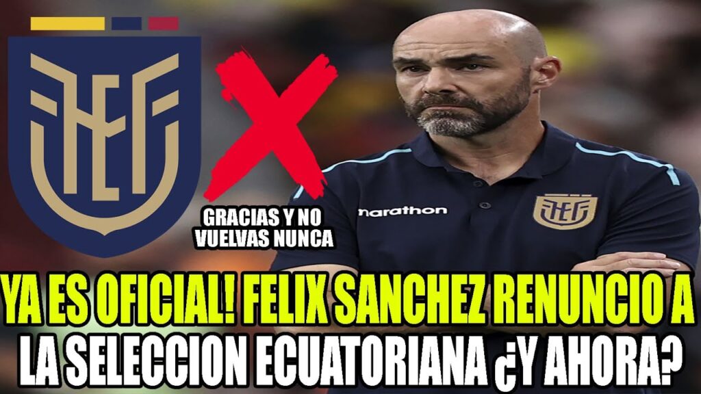 YA ES OFICIAL! FELIX SANCHEZ RENUNCIO A LA SELECCION ECUATORIANA ¿Y AHORA? YA ES OFICIAL! FELIX SANCHEZ RENUNCIO A LA SELECCION ECUATORIANA ¿Y AHORA?