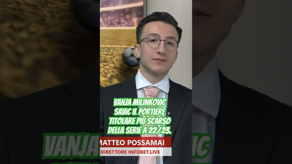 VANJA MILINKOVIC SAVIC IL PORTIERE TITOLARE PIÙ SCARSO DELLA SERIE A 2022/2023