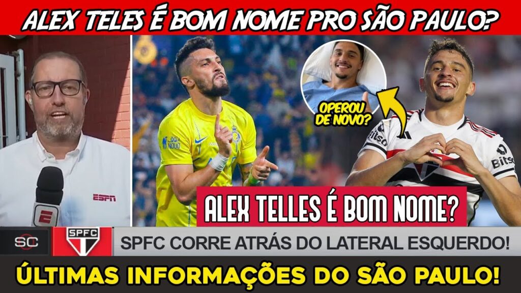 🚨FORMIDÁVEL! | ALEX TELLES VAI FICAR LIVRE PRA ASSINAR! | SÃO PAULO QUER UM LATERAL, MAIA OPERADO E+