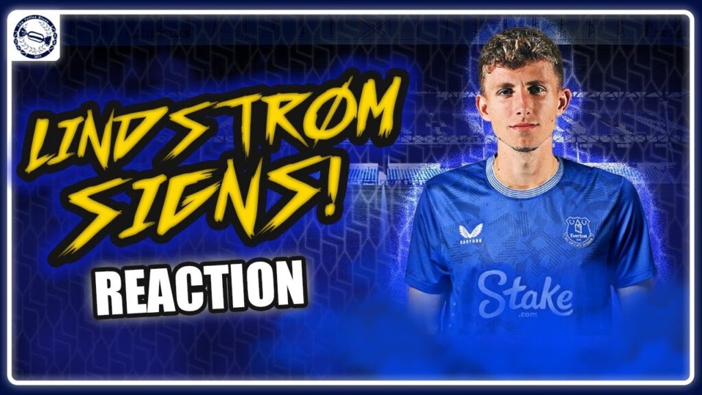 EVERTON SIGN JESPER LINDSTRØM! | Transfer Reaction