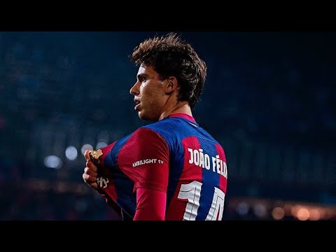 Joao Felix 2024 - Great Season With Barcelona