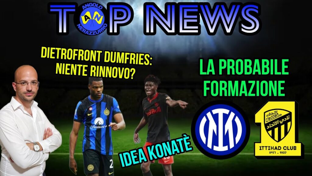CALCIOMERCATO INTER: idea KONATE' in ATTACCO❗️DUMFRIES: dubbi sul RINNOVO❓️ oggi INTER - AL ITTIHAD