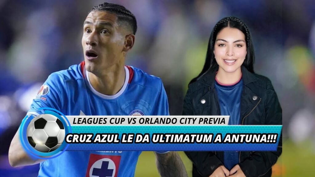 ULTIMO MOMENTO Antuna Se Va De Cruz Azul, Orlando City Un Rival Facil En Leagues Cup