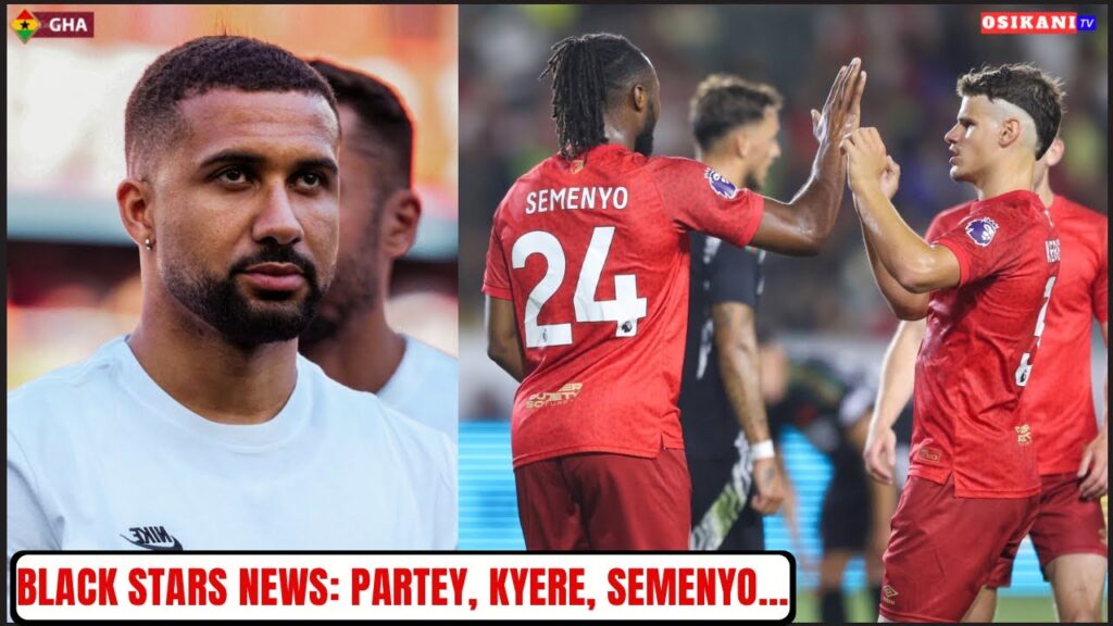 BLACK STARS NEWS🇬🇭: SAD NEWS ON DANIEL KOFI-KYERE…ANTOINE SEMENYO SCORES V THOMAS PARTEY’S ARSENAL