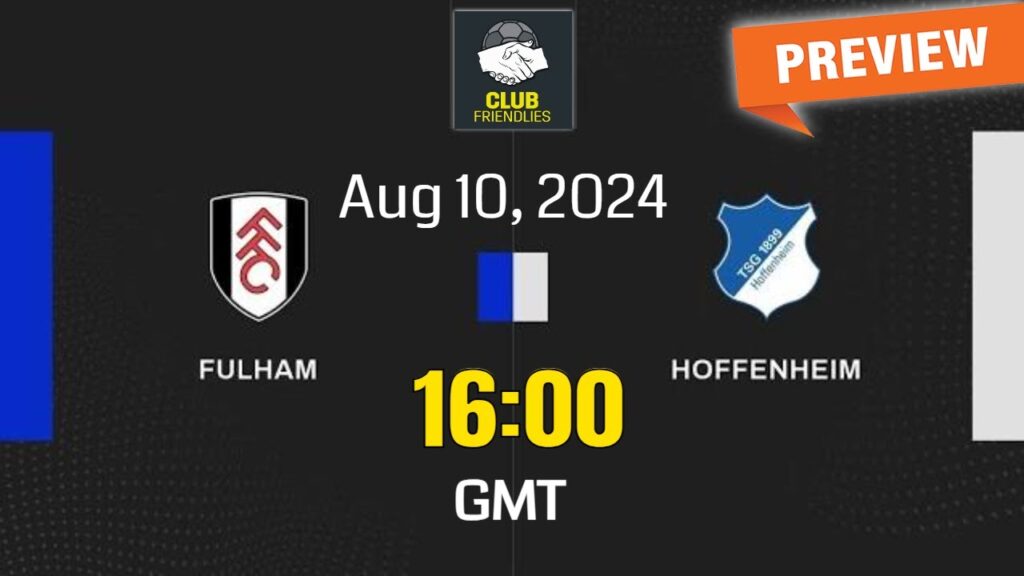 Club Friendlies | Hoffenheim vs Fulham - prediction, team news, lineups | Preview