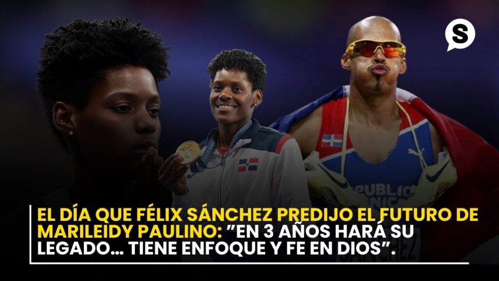 El día que Félix Sánchez predijo el futuro de Marileidy Paulino