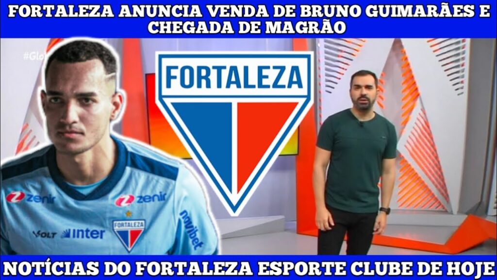 GLOBO ESPORTE CE – FORTALEZA ANUNCIA VENDA DE BRUNO GUIMARÃES E CHEGADA DE MAGRÃO GLOBO ESPORTE CE - FORTALEZA ANUNCIA VENDA DE BRUNO GUIMARÃES E CHEGADA DE MAGRÃO