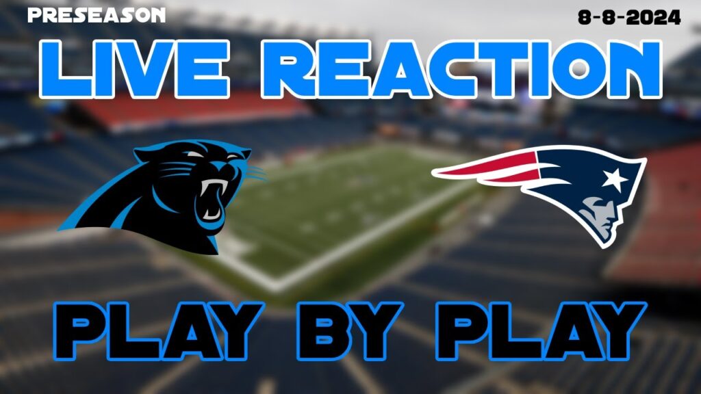 Panthers Vs Patriots Live Reaction Play By Play
