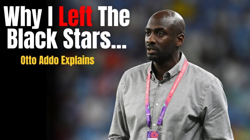 Otto Addo Explains Why He Resigned From Ghana Black Stars