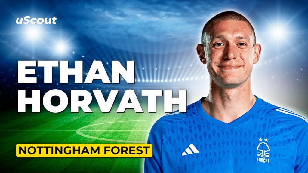 How Good Is Ethan Horvath at Nottingham Forest?