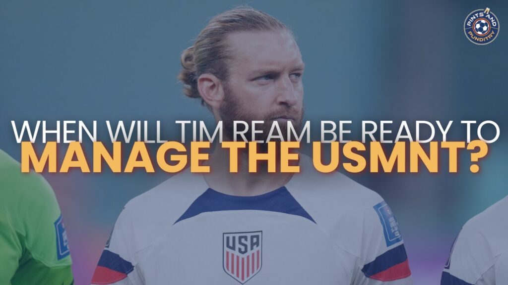 When Will Tim Ream be Ready to Manage the USMNT?