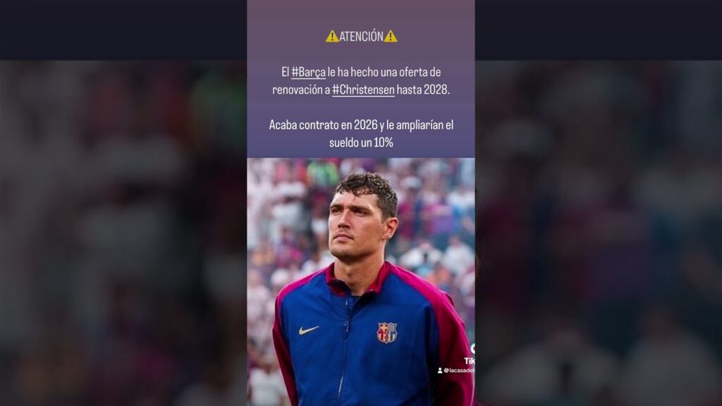 El #Barça le ha hecho una oferta de renovación a #Christensen hasta 2028.