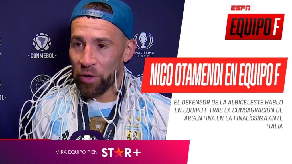 "NECESITÁBAMOS EL ROCE EUROPEO": Nico Otamendi, IMPERDIBLE en #ESPNEquipoF