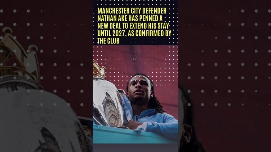 Nathan Ake pens new deal with Manchester City