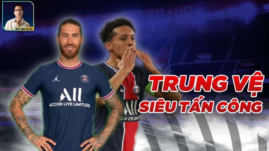 SERGIO RAMOS – MARQUINHOS: CẶP TRUNG VỆ SIÊU TẤN CÔNG CỦA PARIS SAINT GERMAIN MÙA GIẢI TỚI