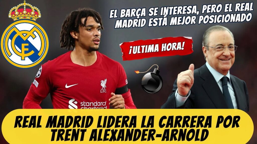 El Real Madrid Toma Ventaja en la Guerra por Alexander-Arnold ante el Barcelona – Real Madrid Hoy El Real Madrid Toma Ventaja en la Guerra por Alexander-Arnold ante el Barcelona - Real Madrid Hoy